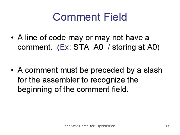 Comment Field • A line of code may or may not have a comment. Comment Field • A line of code may or may not have a comment.