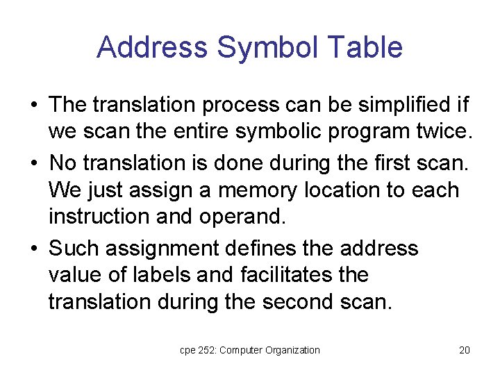 Address Symbol Table • The translation process can be simplified if we scan the Address Symbol Table • The translation process can be simplified if we scan the