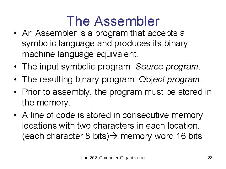 The Assembler • An Assembler is a program that accepts a symbolic language and The Assembler • An Assembler is a program that accepts a symbolic language and