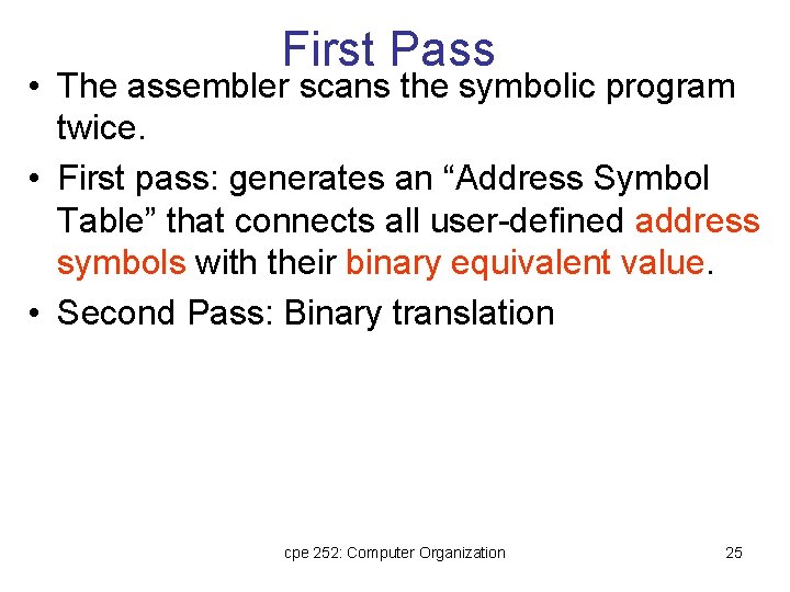 First Pass • The assembler scans the symbolic program twice. • First pass: generates First Pass • The assembler scans the symbolic program twice. • First pass: generates
