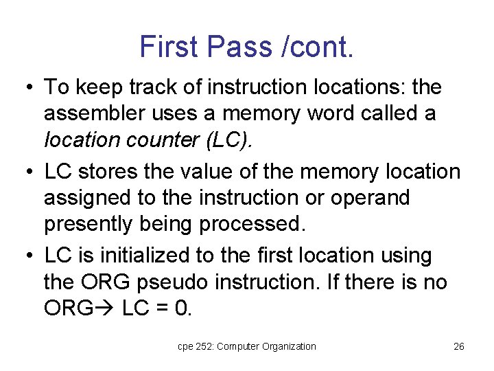 First Pass /cont. • To keep track of instruction locations: the assembler uses a First Pass /cont. • To keep track of instruction locations: the assembler uses a