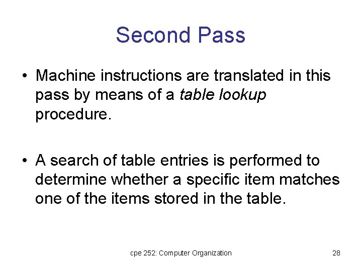 Second Pass • Machine instructions are translated in this pass by means of a
