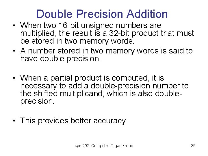 Double Precision Addition • When two 16 -bit unsigned numbers are multiplied, the result