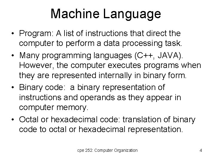 Machine Language • Program: A list of instructions that direct the computer to perform Machine Language • Program: A list of instructions that direct the computer to perform