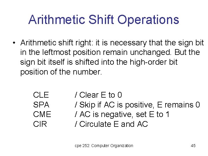 Arithmetic Shift Operations • Arithmetic shift right: it is necessary that the sign bit Arithmetic Shift Operations • Arithmetic shift right: it is necessary that the sign bit