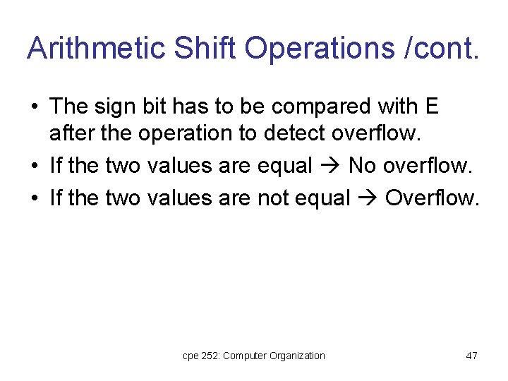 Arithmetic Shift Operations /cont. • The sign bit has to be compared with E Arithmetic Shift Operations /cont. • The sign bit has to be compared with E