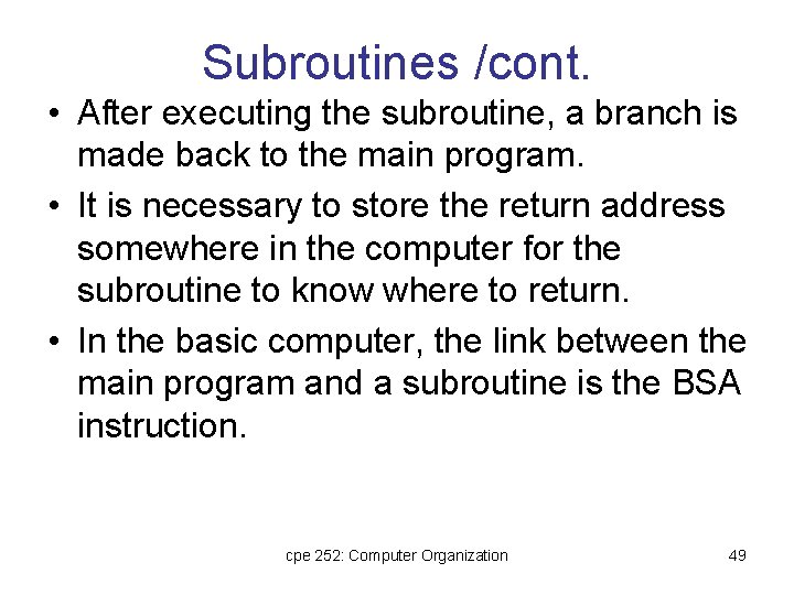 Subroutines /cont. • After executing the subroutine, a branch is made back to the