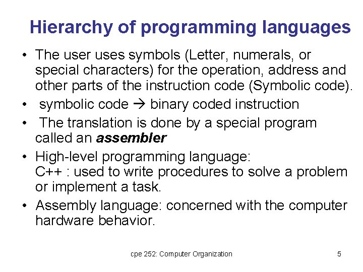 Hierarchy of programming languages • The user uses symbols (Letter, numerals, or special characters) Hierarchy of programming languages • The user uses symbols (Letter, numerals, or special characters)