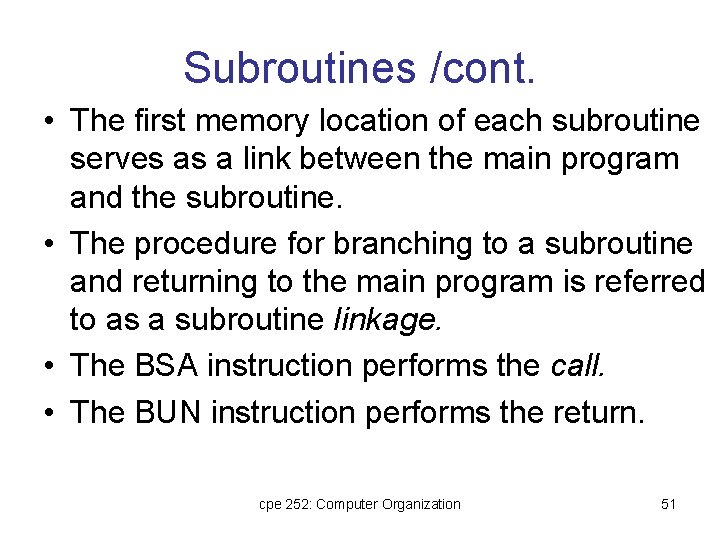 Subroutines /cont. • The first memory location of each subroutine serves as a link Subroutines /cont. • The first memory location of each subroutine serves as a link
