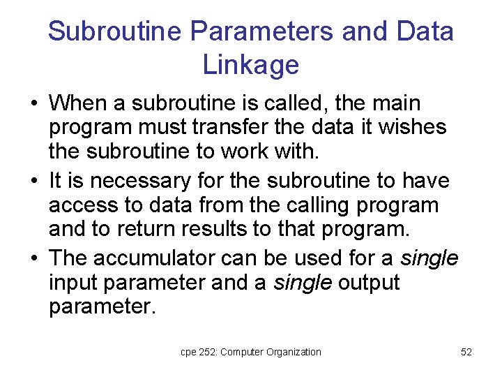 Subroutine Parameters and Data Linkage • When a subroutine is called, the main program Subroutine Parameters and Data Linkage • When a subroutine is called, the main program