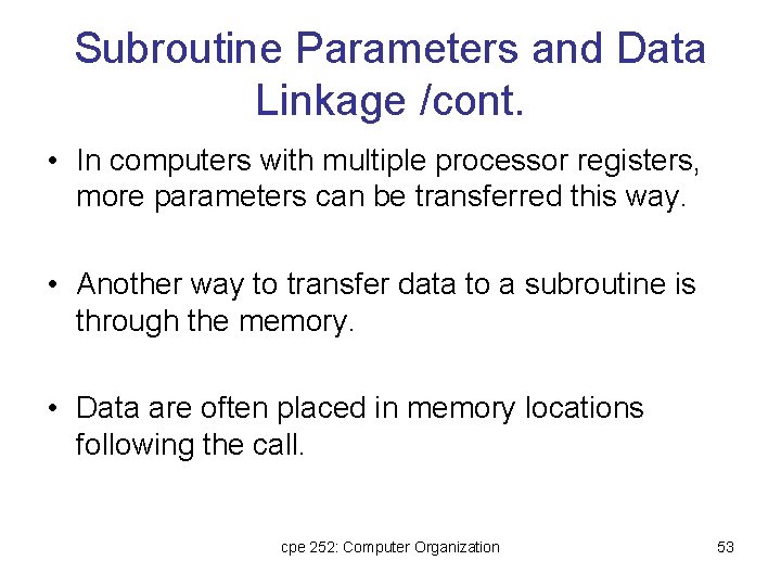 Subroutine Parameters and Data Linkage /cont. • In computers with multiple processor registers, more