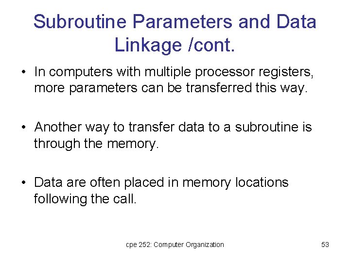 Subroutine Parameters and Data Linkage /cont. • In computers with multiple processor registers, more Subroutine Parameters and Data Linkage /cont. • In computers with multiple processor registers, more
