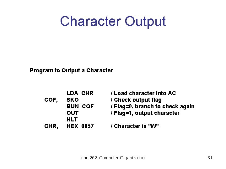 Character Output Program to Output a Character COF, CHR, LDA CHR SKO BUN COF Character Output Program to Output a Character COF, CHR, LDA CHR SKO BUN COF