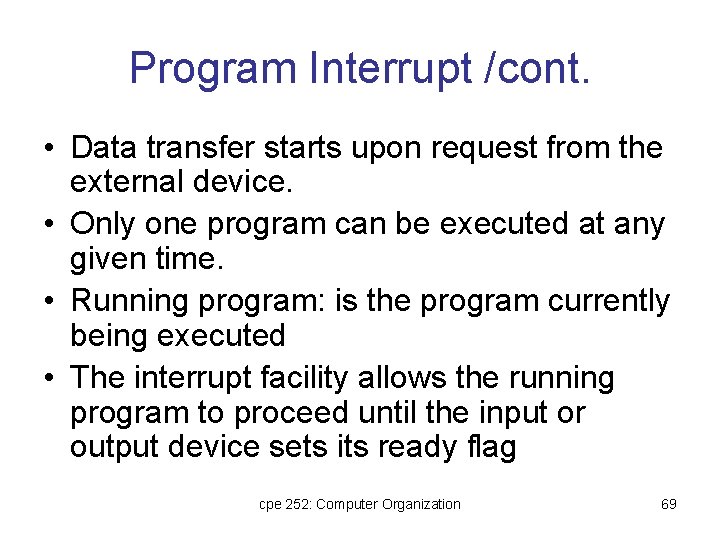 Program Interrupt /cont. • Data transfer starts upon request from the external device. • Program Interrupt /cont. • Data transfer starts upon request from the external device. •