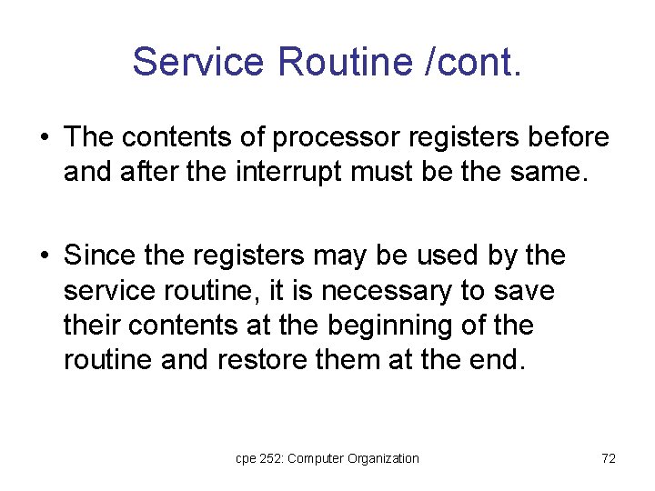 Service Routine /cont. • The contents of processor registers before and after the interrupt