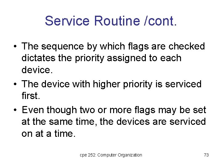 Service Routine /cont. • The sequence by which flags are checked dictates the priority