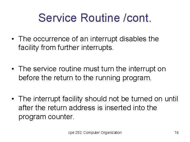 Service Routine /cont. • The occurrence of an interrupt disables the facility from further Service Routine /cont. • The occurrence of an interrupt disables the facility from further