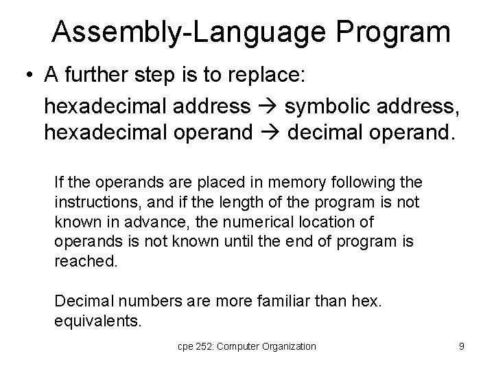 Assembly-Language Program • A further step is to replace: hexadecimal address symbolic address, hexadecimal Assembly-Language Program • A further step is to replace: hexadecimal address symbolic address, hexadecimal
