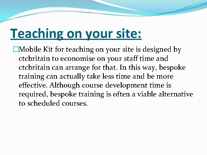 Teaching on your site: �Mobile Kit for teaching on your site is designed by