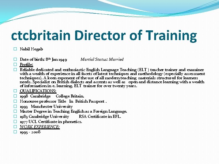 ctcbritain Director of Training � Nabil Hegab � Date of birth: 8 th Jan