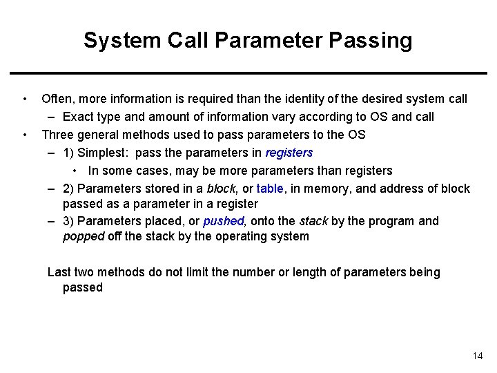 System Call Parameter Passing • • Often, more information is required than the identity System Call Parameter Passing • • Often, more information is required than the identity