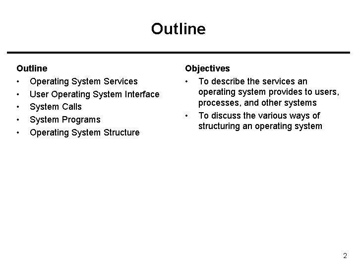 Outline • Operating System Services • User Operating System Interface • System Calls • Outline • Operating System Services • User Operating System Interface • System Calls •