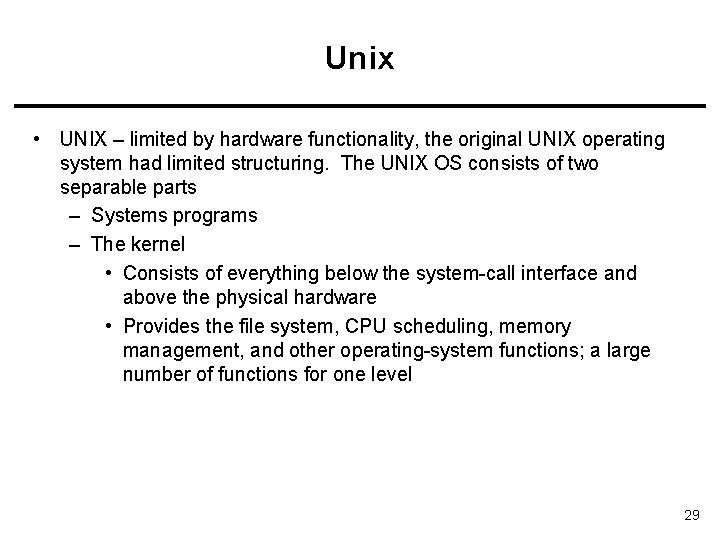 Unix • UNIX – limited by hardware functionality, the original UNIX operating system had