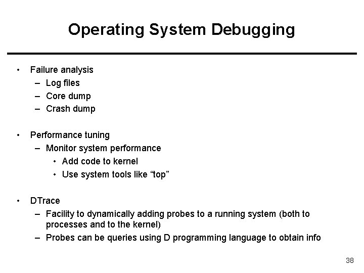 Operating System Debugging • Failure analysis – Log files – Core dump – Crash