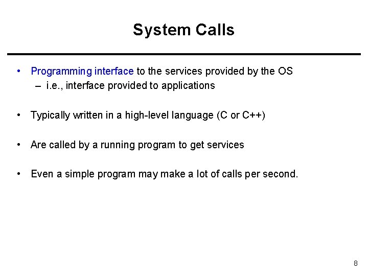 System Calls • Programming interface to the services provided by the OS – i. System Calls • Programming interface to the services provided by the OS – i.