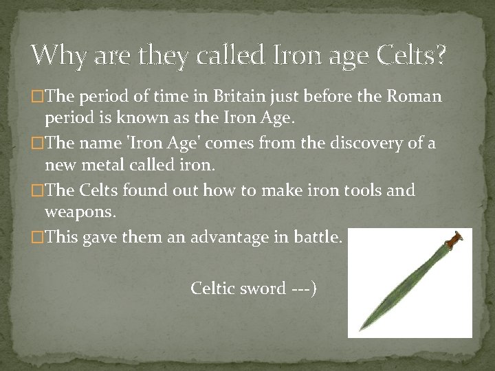 Why are they called Iron age Celts? �The period of time in Britain just