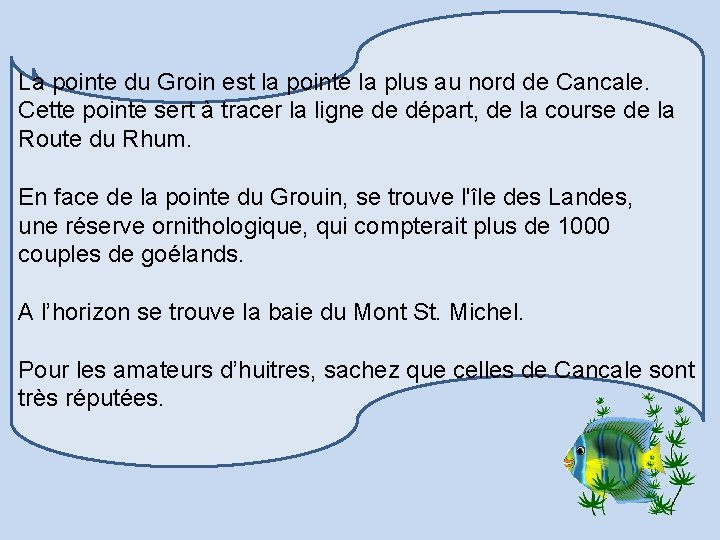 La pointe du Groin est la pointe la plus au nord de Cancale. Cette