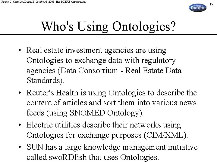 Roger L. Costello, David B. Jacobs. © 2003 The MITRE Corporation. Who's Using Ontologies?