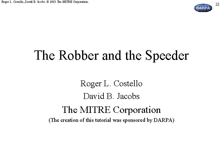 Roger L. Costello, David B. Jacobs. © 2003 The MITRE Corporation. The Robber and