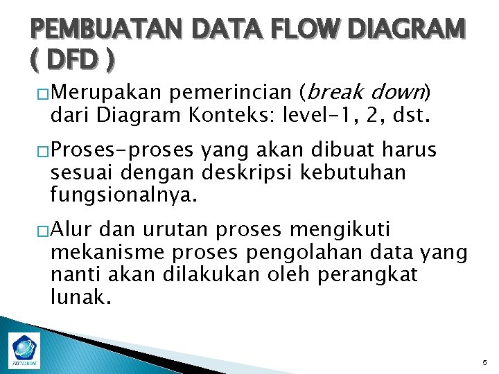 PEMBUATAN DATA FLOW DIAGRAM ( DFD ) pemerincian (break down) dari Diagram Konteks: level-1,