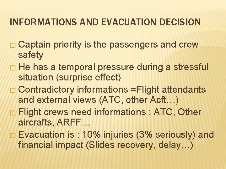 INFORMATIONS AND EVACUATION DECISION � Captain priority is the passengers and crew safety �