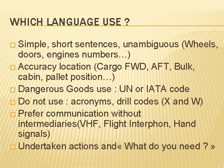 WHICH LANGUAGE USE ? � Simple, short sentences, unambiguous (Wheels, doors, engines numbers…) �