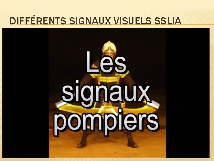 DIFFÉRENTS SIGNAUX VISUELS SSLIA 