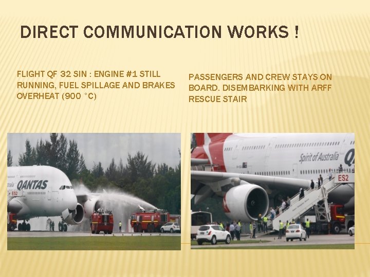 DIRECT COMMUNICATION WORKS ! FLIGHT QF 32 SIN : ENGINE #1 STILL RUNNING, FUEL