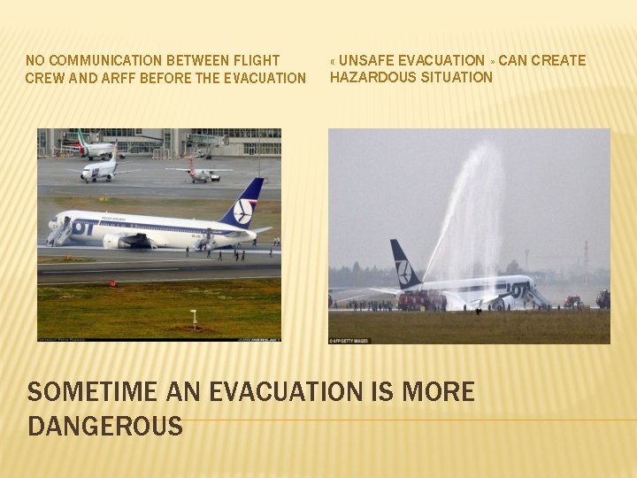 NO COMMUNICATION BETWEEN FLIGHT CREW AND ARFF BEFORE THE EVACUATION « UNSAFE EVACUATION »