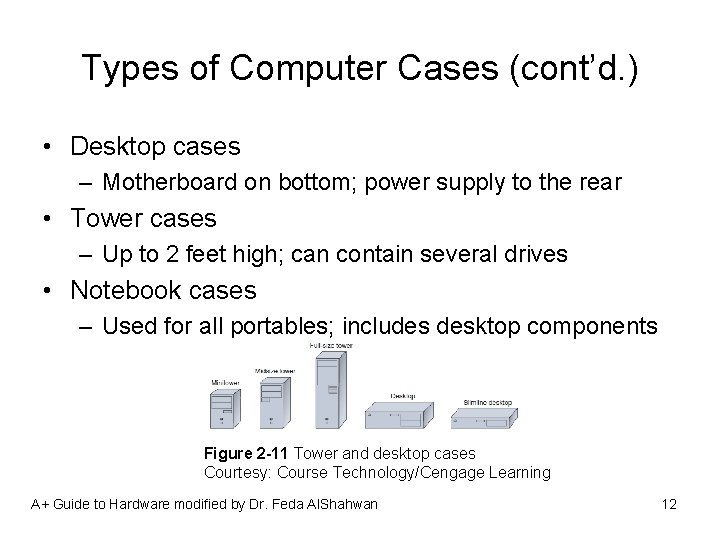 Types of Computer Cases (cont’d. ) • Desktop cases – Motherboard on bottom; power