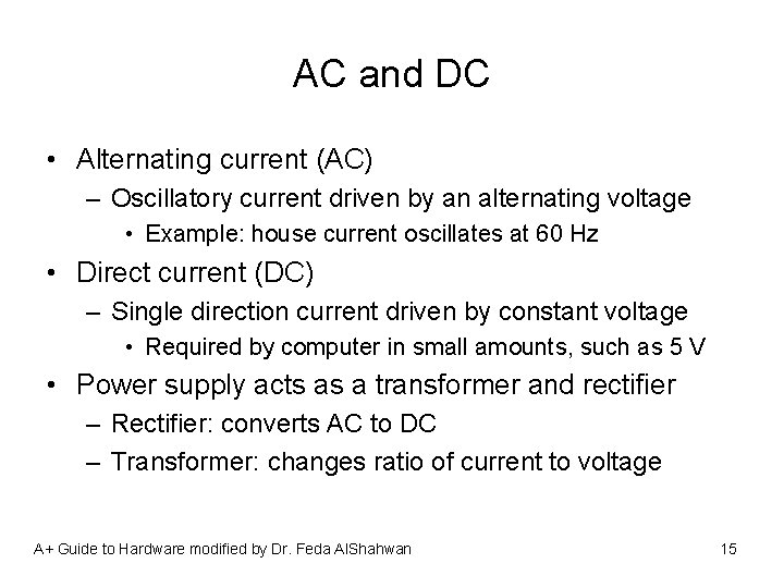 AC and DC • Alternating current (AC) – Oscillatory current driven by an alternating