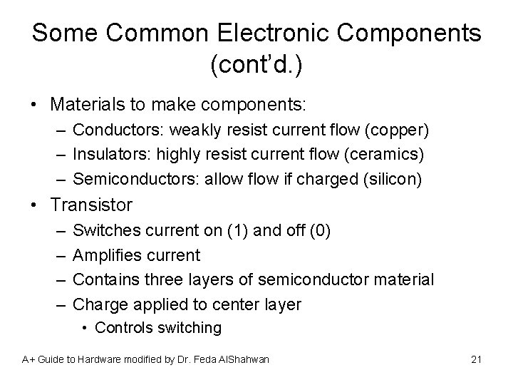 Some Common Electronic Components (cont’d. ) • Materials to make components: – Conductors: weakly