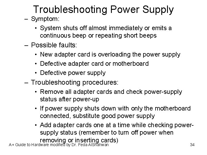 Troubleshooting Power Supply – Symptom: • System shuts off almost immediately or emits a