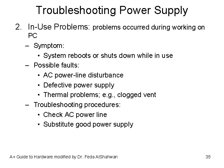 Troubleshooting Power Supply 2. In-Use Problems: problems occurred during working on PC – Symptom: