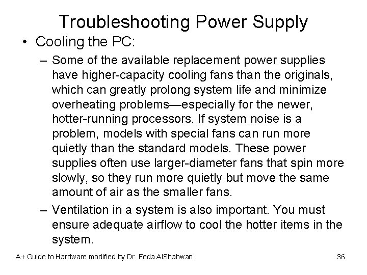 Troubleshooting Power Supply • Cooling the PC: – Some of the available replacement power
