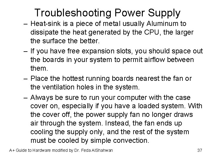 Troubleshooting Power Supply – Heat-sink is a piece of metal usually Aluminum to dissipate