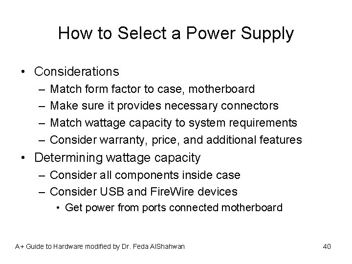 How to Select a Power Supply • Considerations – – Match form factor to