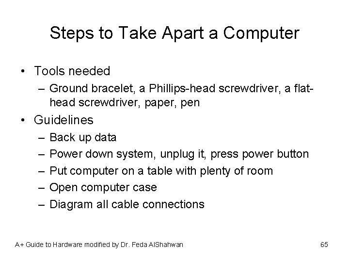 Steps to Take Apart a Computer • Tools needed – Ground bracelet, a Phillips-head