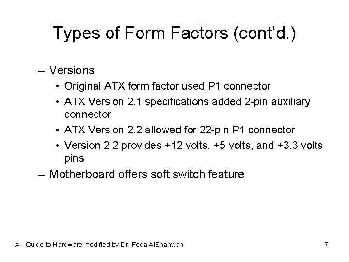 Types of Form Factors (cont’d. ) – Versions • Original ATX form factor used