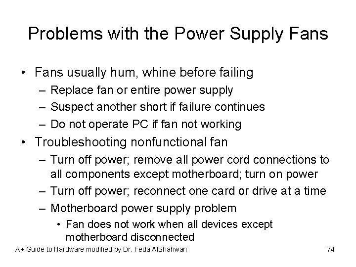 Problems with the Power Supply Fans • Fans usually hum, whine before failing –